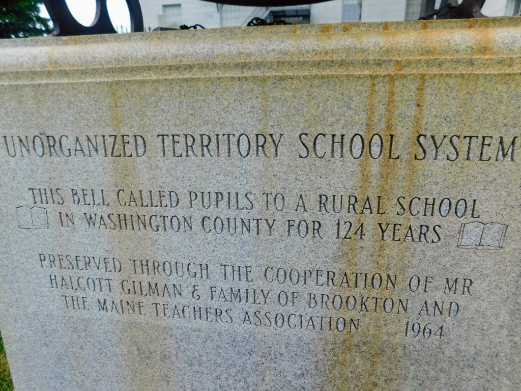 A school in Washington county, Maine
Unorganized Territory School System Bell.
Found at the Maine State House