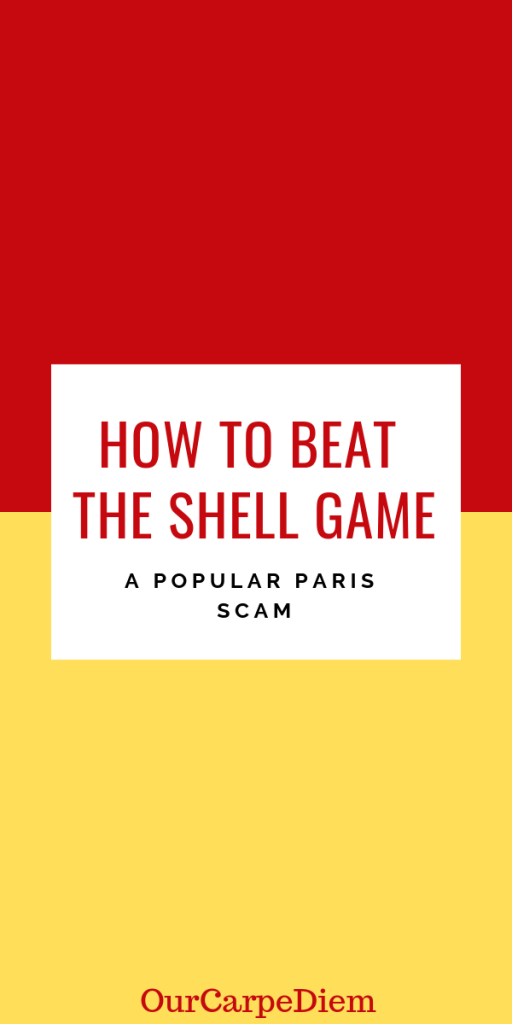 Learn how to beat the shell game in Paris (and NYC, London and more) Don't fall for this cups and balls tourist scam. It looks easy, but there is a catch. Find out how NOT to lose your money (like I did). Thanks to my experience and subsequent research I will teach you how to win the shell game! Click and learn. #TravelTips #ShellGame #Scam #OurCarpeDiem #Paris
