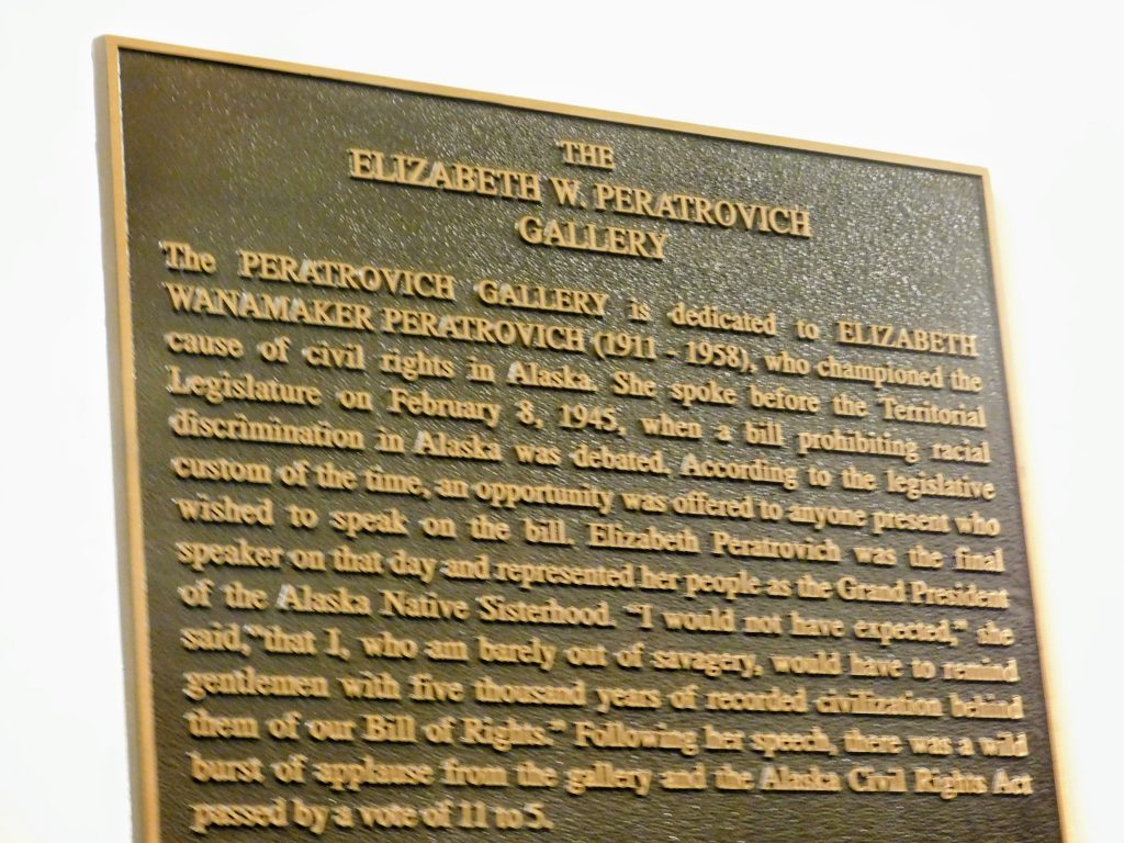 Interesting Alaska Capitol fact: A native woman, Elizabeth W. Peratrovich, was instrumental in helping pass the first Civil Rights law in the nation. 